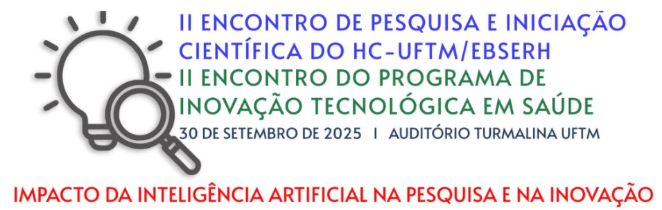 					Visualizar v. 3 n. 1 (2025): Anais do II Encontro de Pesquisa e Iniciação Científica do HC-UFTM/Ebserh - PIC e do II Encontro Científico do Programa de Iniciação Tecnológica do HC-UFTM/Ebserh - PIT
				
